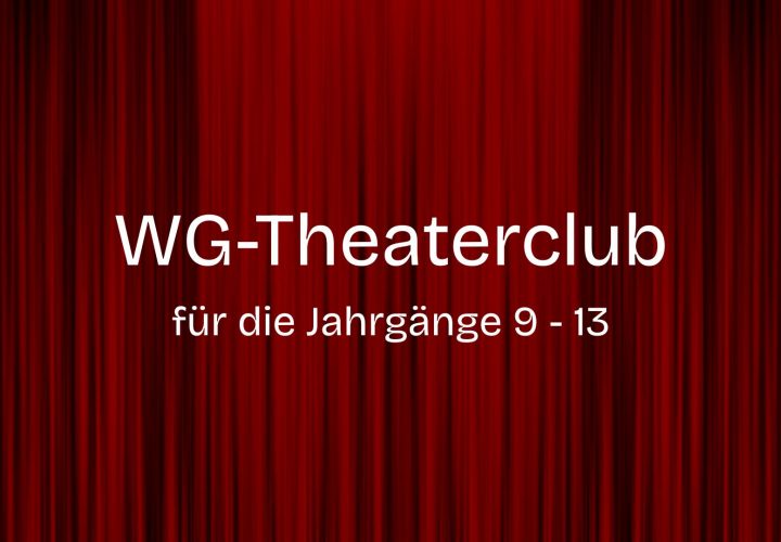WG-Theaterclub für die Jahrgänge 9 – 13